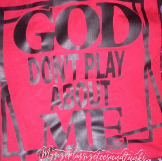 God Don't Play About Me